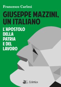 Giuseppe Mazzini, un Italiano | Francesco Carlesi