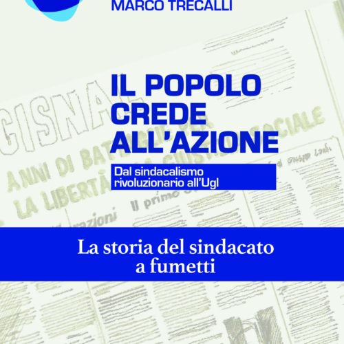 Il popolo crede all’azione. Un libro a fumetti dal sindacalismo rivoluzionario all’Ugl