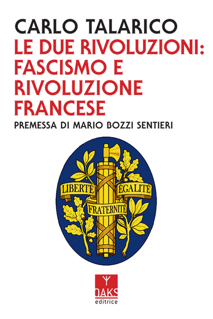 Le “due Rivoluzioni” di Carlo Talarico: Fascismo e rivoluzione francese - di Mario Bozzi Sentieri