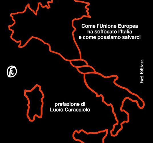 Eurosuicidio. Come l’Unione Europea ha soffocato l’Italia e come possiamo salvarci